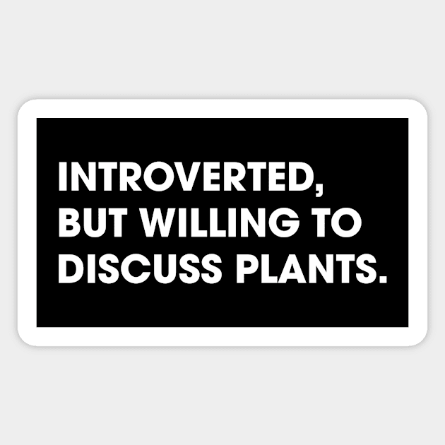 Introverted But Willing To Discuss Plants Sticker by JamesBennettBeta